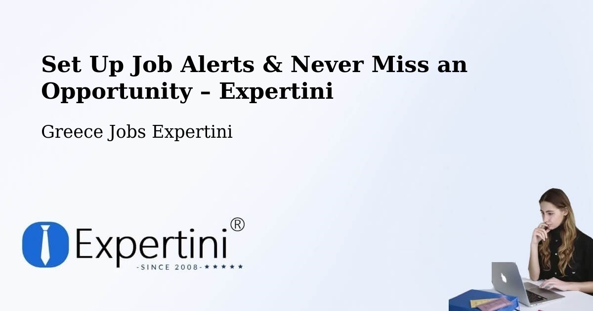 Job Alerts Guide – Get Notified About New Jobs in Sofádes - Sofádes, Greece Jobs Expertini