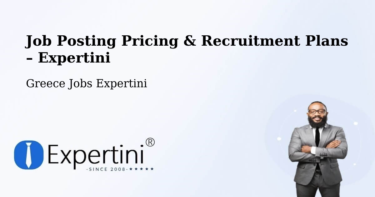 Job Posting Pricing & Recruitment Plans – Sofádes - Sofádes, Greece Jobs Expertini